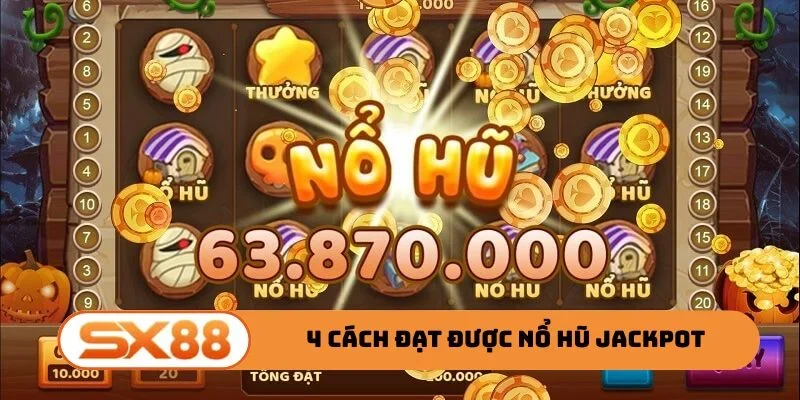4 cách đạt được nổ hũ Jackpot nhanh chóng