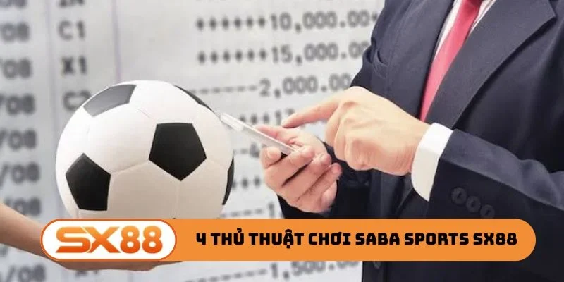 4 thủ thuật chơi Saba Sports SX88 bất bại