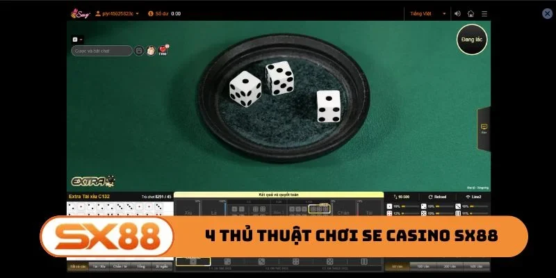 4 thủ thuật chơi SE Casino SX88 đỉnh chóp