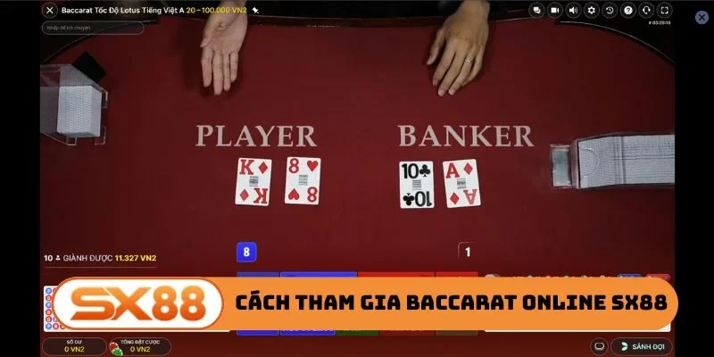 Cách tham gia Baccarat Online SX88 siêu đơn giản