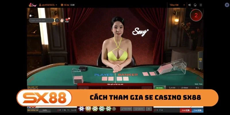 Cách tham gia SE Casino SX88 siêu đơn giản