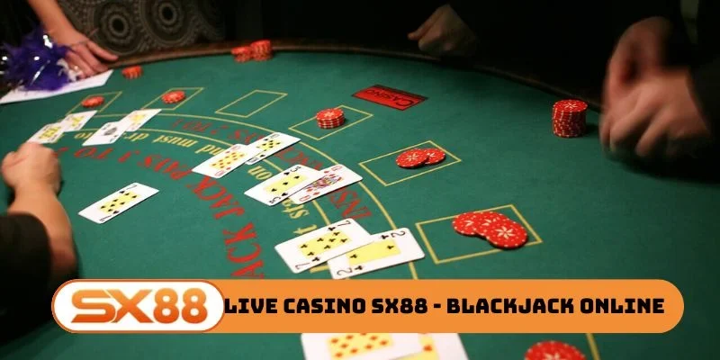 Live casino SX88 - Trò chơi Blackjack online
