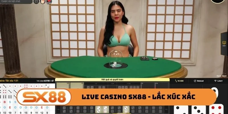 Live casino SX88 - Lắc xúc xắc tìm vận may