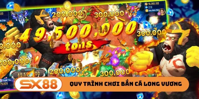 Quy trình chơi bắn cá long vương cơ bản cho newbie