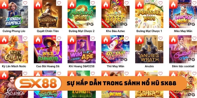 Sự hấp dẫn trong sảnh nổ hũ SX88