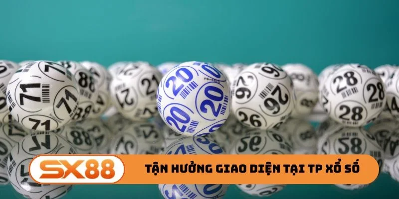 Tận hưởng giao diện bắt mắt tại TP xổ số